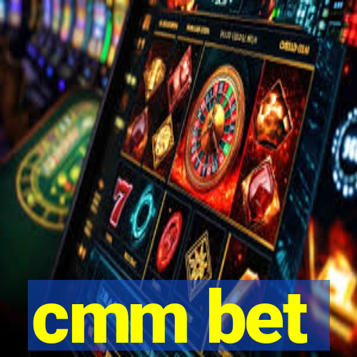 cmm bet